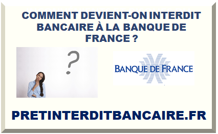 COMMENT DEVIENT-ON INTERDIT BANCAIRE À LA BANQUE DE FRANCE ?