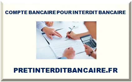 COMPTE BANCAIRE POUR INTERDIT BANCAIRE