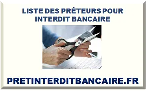 LISTE DES ORGANISMES DE PRÊT POUR INTERDIT BANCAIRE