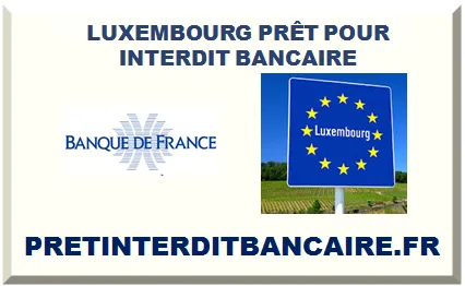 LUXEMBOURG PRÊT POUR INTERDIT BANCAIRE
