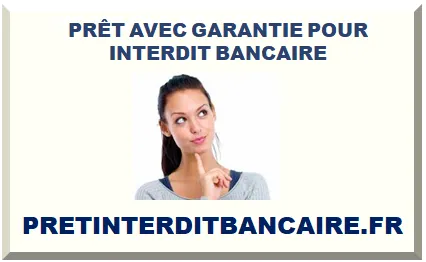 PRÊT AVEC GARANT POUR INTERDIT BANCAIRE