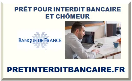 PRÊT POUR INTERDIT BANCAIRE ET CHÔMEUR