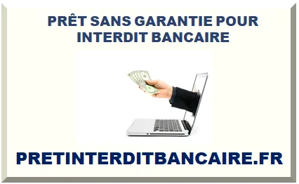PRÊT SANS GARANTIE POUR INTERDIT BANCAIRE