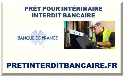PRÊT POUR INTÉRIMAIRE INTERDIT BANCAIRE
