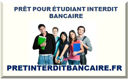 PRÊT POUR ÉTUDIANT INTERDIT BANCAIRE