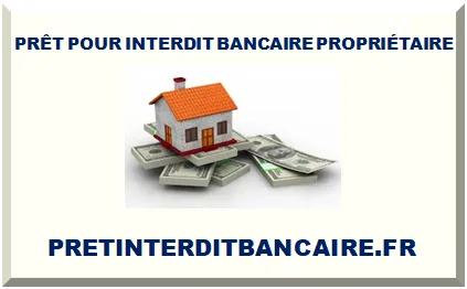 PRÊT POUR INTERDIT BANCAIRE PROPRIÉTAIRE