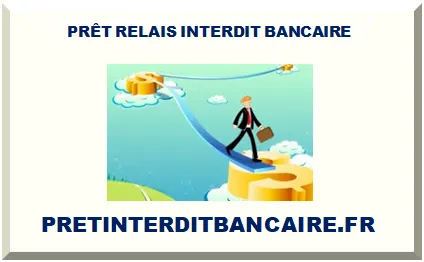 PRÊT RELAIS INTERDIT BANCAIRE