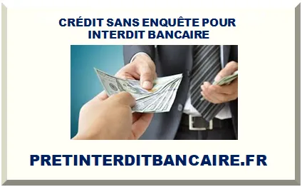 PRÊT SANS ENQUÊTE POUR INTERDIT BANCAIRE